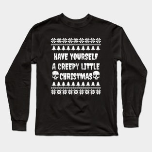 Have yourself a creepy little christmas Long Sleeve T-Shirt